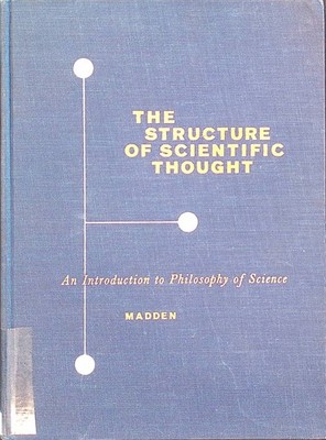 The Structure of Scientific Thought: An Introduction to Philosophy of Science Ma