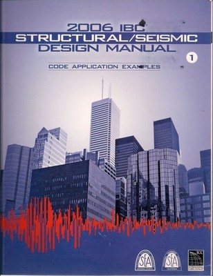 2006 IBC Structural/Seismic Design Manual Volume 1: Code Application Examples by