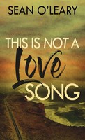 Sean O'leary | This Is Not A Love Song | Buch | Englisch (2022) | Gebunden