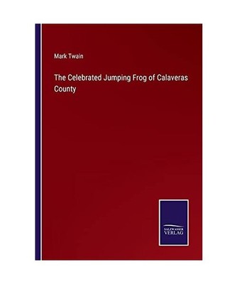 The Celebrated Jumping Frog of Calaveras County, Twain, Mark