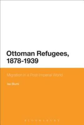 Ottoman Refugees, 1878-1939