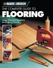 The Complete Guide to Flooring (Black & Decker) - Paperback - VERY GOOD