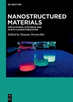Nanostructured Materials | Applications, Synthesis and In-Situ Characterization