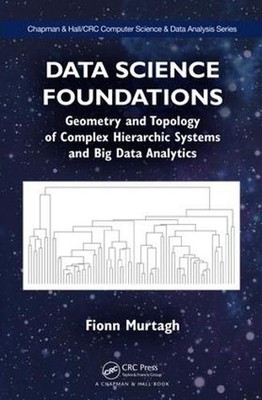 Data Science Foundations: Geometry and Topology of Complex Hierarchic Systems an