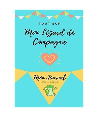 Tout Sur Mon Animal de Compagnie: Mon Journal - Notre Vie Ensemble: Mon Journal 