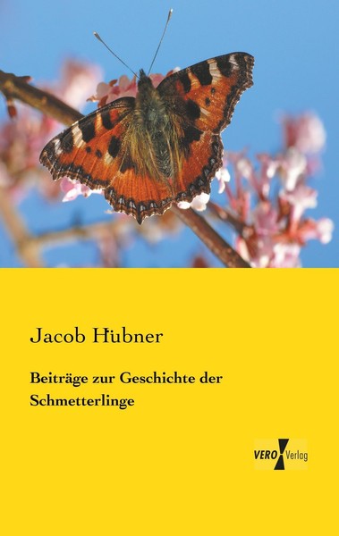 BeiträGe Zur Geschichte Der Schmetterlinge ~ Jacob HüBner ~ 9783956105340-image