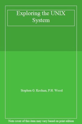 Exploring the UNIX System,Stephen G. Kochan, P.H. Wood