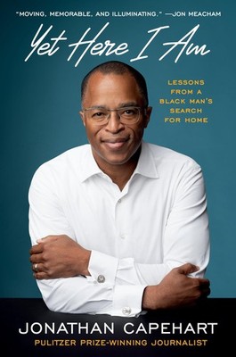 Yet Here I Am: Lessons from a Black Man s Search for Home - hardcover Cape...