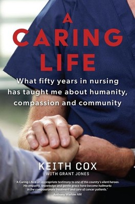 A Caring Life: What fifty years in nursing has taught me about humanity, compass