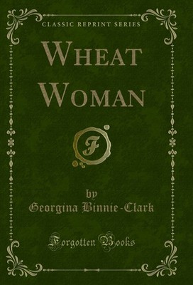Wheat Woman (Classic Reprint)