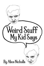 Weird Stuff My Kid Says by Nicholls, Alice Book The Fast Free Shipping