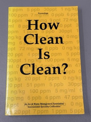 How Clean Is Clean? Air & Waste Management Association Conference 1991