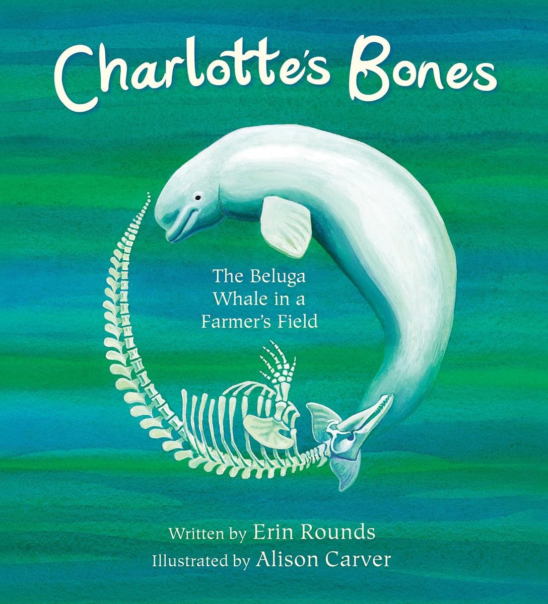 Charlotte's Bones: The Beluga Whale in a Farmer's Field (Tilbury House Nature Bo