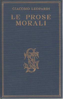 LE PROSE MORALI - GIACOMO LEOPARDI   ANTOLOGIA CARDUCCIANA VOL. IX