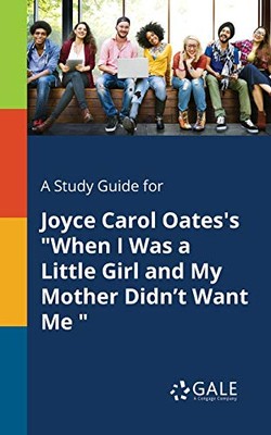 Cengage Learning Gal - A Study Guide for Joyce Carol Oates's When  - X555z