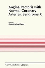 Angina Pectoris with Normal Coronary Arteries: Syndrome X by Juan Carlos Kaski (