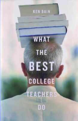 What the Best College Teachers Do - Hardcover, by Bain Ken - Good