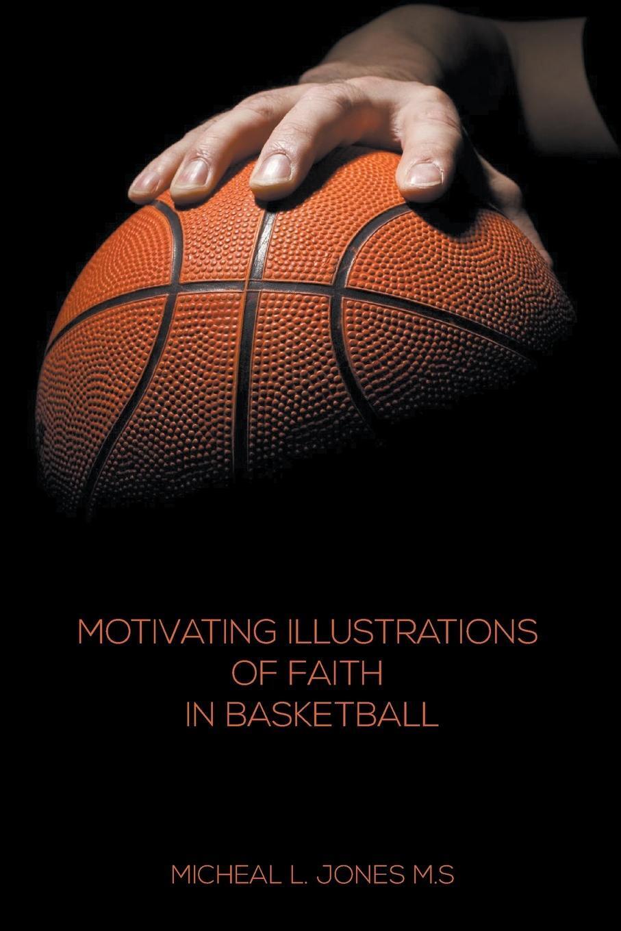 Thumbnail - Micheal L. Jones | Motivating Illustrations Of Faith In Basketball |