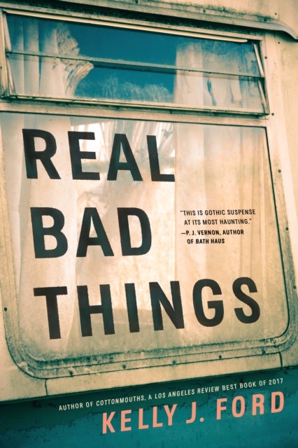 Real Bad Things by Kelly J. Ford (Paperback Book)