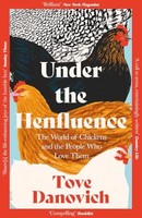 Tove Danovich - Under The Henfluence The World Of Chickens And The P - H245Z