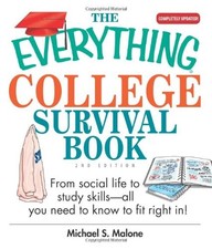 THE EVERYTHING COLLEGE SURVIVAL BOOK: FROM SOCIAL LIFE TO By Michael S Malone