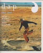 D A P Disturbed Art Publishers Fall 2007 New Books on Art and Culture (Magazine: