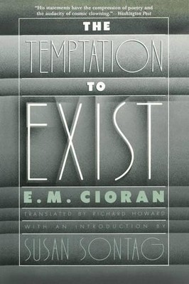E. M. Cioran The Temptation to Exist (Paperback)
