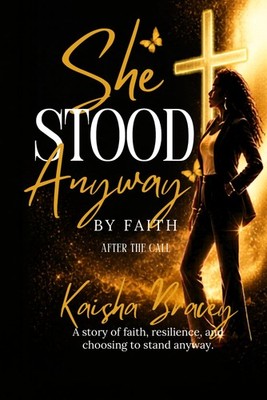 She Stood Anyway by Faith: After the Call