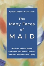 The Many Faces of MAID: What to Expect When Someone You Know Chooses Medical ...
