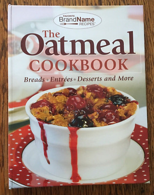 The Oatmeal Cookbook- Breads, Entrées, Desserts and More Creative Cooking