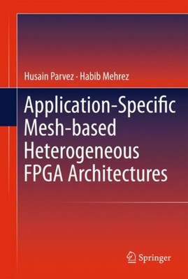 Parvez - Application-Specific Mesh-based Heterogeneous FPGA Architectu - T555z