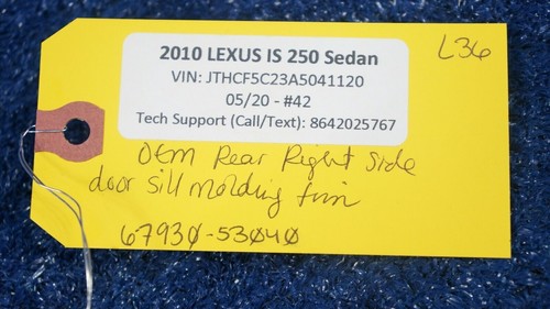 2006 - 2010 LEXUS IS 250 OEM REAR RIGHT RH SIDE DOOR SILL MOLDING TRIM - Picture 16 of 16