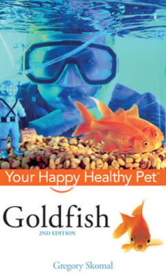 Goldfish: Your Happy Healthy Pet by Gregory Skomal: New