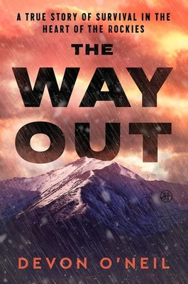The Way Out: A True Story of Survival in the Heart of the Rockies Hardcover