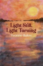 Light Still Light Turning by Yvonne Baker | Paperback | 2025