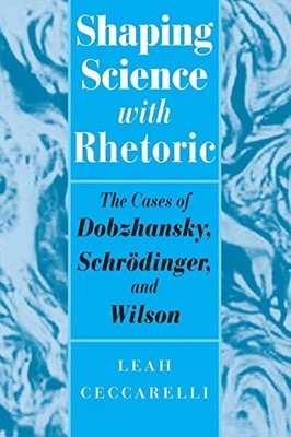 Shaping Science with Rhetoric: The Cases of Dobzhansky, - Paperback NEW Leah Cec