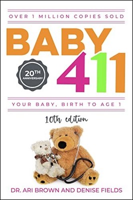 Baby 411: Your Baby, Birth to Age 1! Eve..., Brown, Ari
