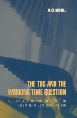 TUC Nd the Working-time Question, Russell, Alice