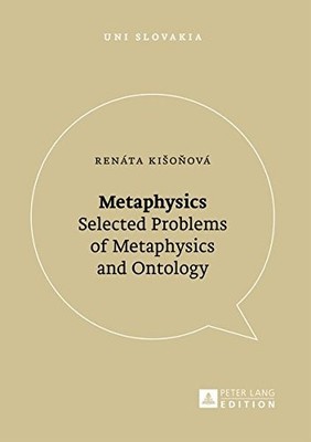 METAPHYSICS: SELECTED PROBLEMS OF METAPHYSICS AND ONTOLOGY By Renata Kisonova VG