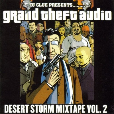 DJ CLUE - GRAND THEFT AUDIO VOL 2 - DESERT STORM NYC R&B HIP HOP MIXTAPE MIX CD