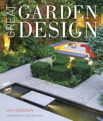 Great Garden Design: Contemporary Inspiration for Out by Hodgson, Ian 0711235732