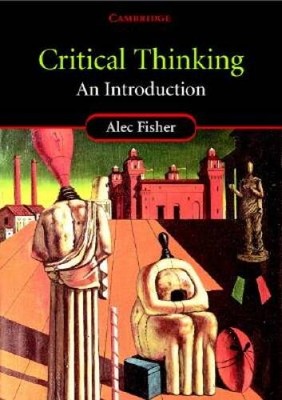 Critical Thinking: An Introduction - Paperback By Fisher, Alec - VERY GOOD