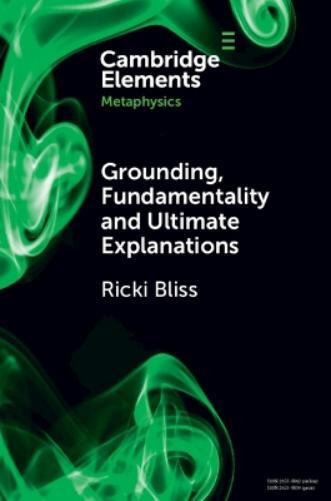 Ricki Bliss Grounding, Fundamentality and Ultimate Explanations (Tascabile)