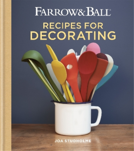 Joa Studholme Farrow & Ball Recipes for Decorating (Copertina rigida)