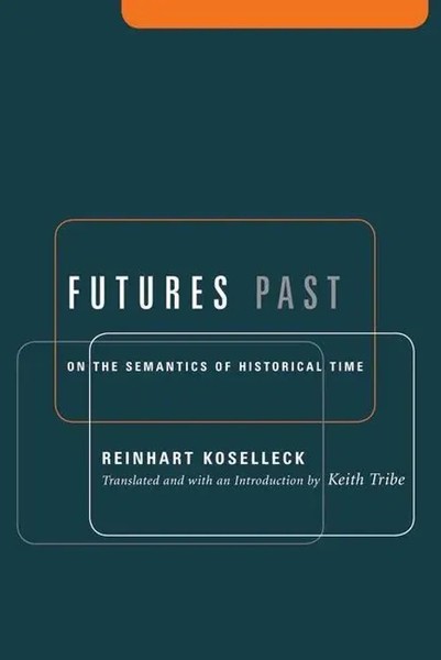 Futures Past – On The Semantics Of Historical Time | Reinhardt Koselleck | Buch-image