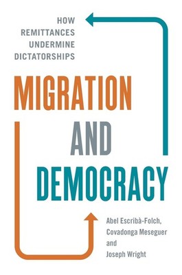 Migration and Democracy: How Remittances Undermine Dictatorships by Joseph Wrigh