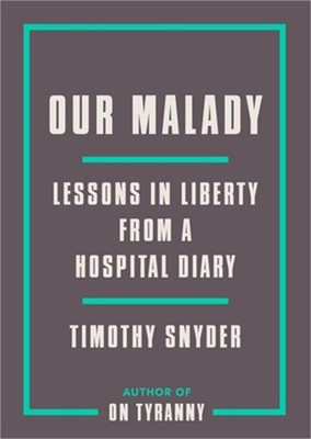 Our Malady: Lessons in Liberty from a Hospital Diary (Paperback or Softback)