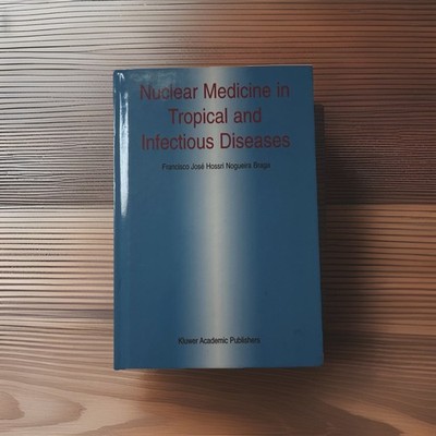 Nuclear Medicine in Tropical & Infectious Diseases by Braga (2002, Hardcover)