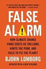 False Alarm: How Climate Change Panic Costs Us Trillions, Hurts the Poor, - GOOD