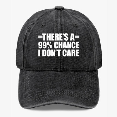 Funny Hat 99 Percent Chance I Dont Care Sarcastic Washed Baseball Cap Humor Hat